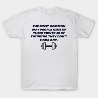 Giving up power T-Shirt